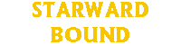 STARWARD BOUND